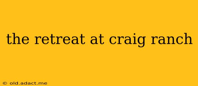 the retreat at craig ranch