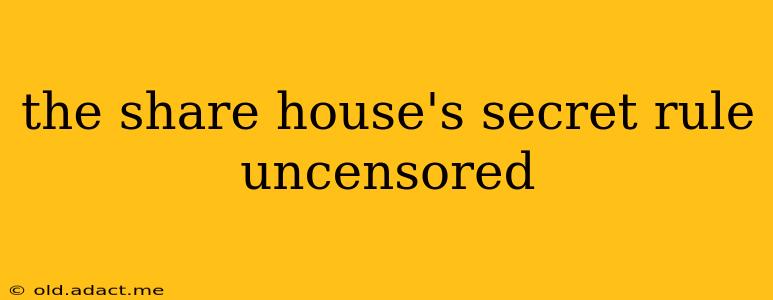 the share house's secret rule uncensored