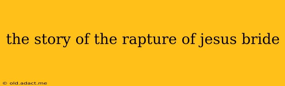 the story of the rapture of jesus bride