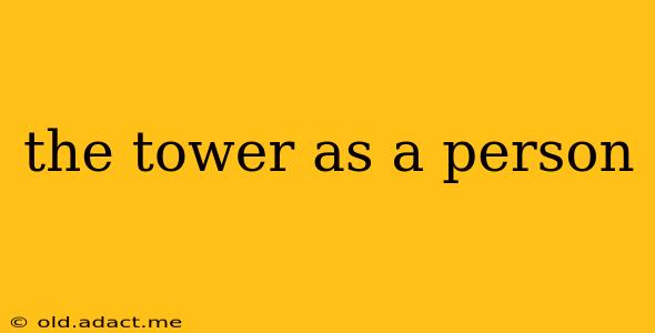 the tower as a person