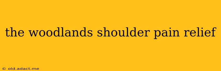 the woodlands shoulder pain relief