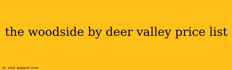 the woodside by deer valley price list
