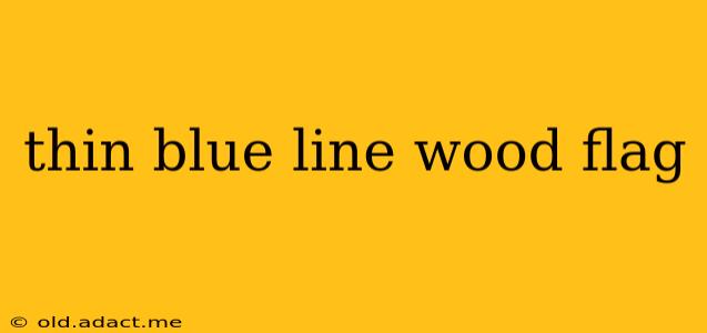 thin blue line wood flag