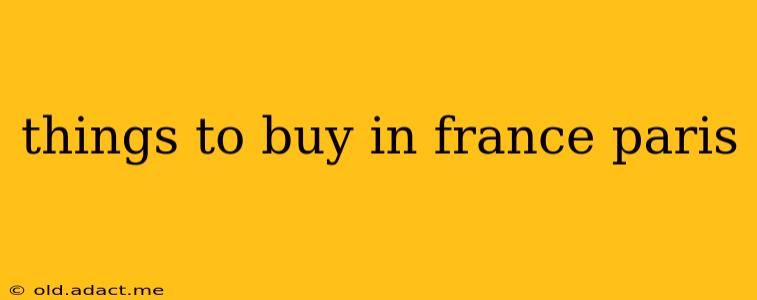 things to buy in france paris