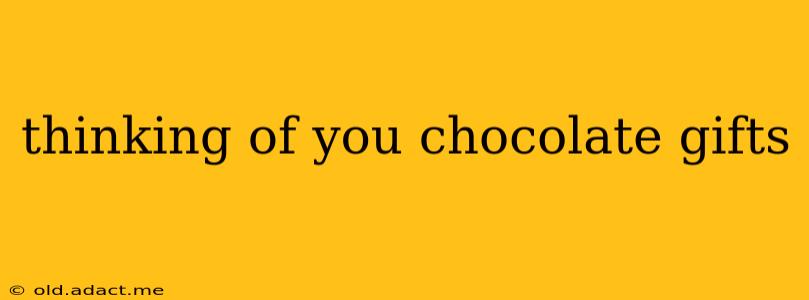 thinking of you chocolate gifts
