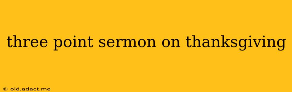 three point sermon on thanksgiving