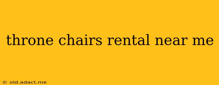 throne chairs rental near me