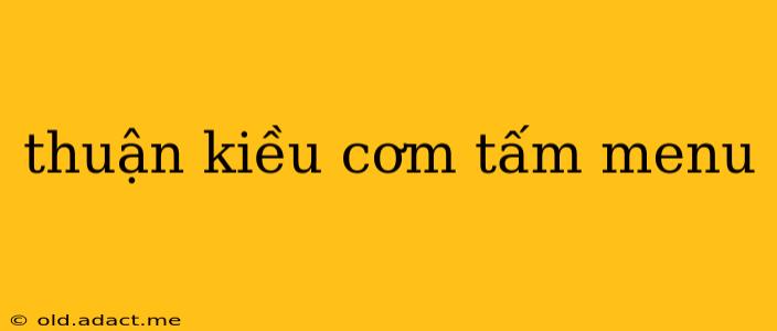 thuận kiều cơm tấm menu