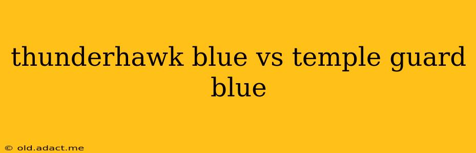 thunderhawk blue vs temple guard blue