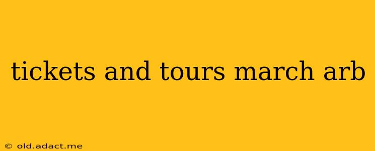 tickets and tours march arb