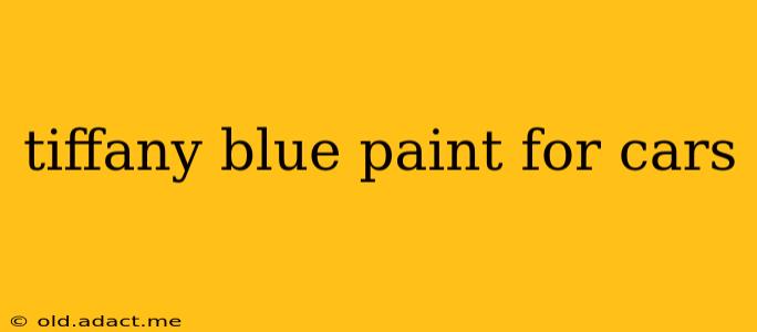 tiffany blue paint for cars