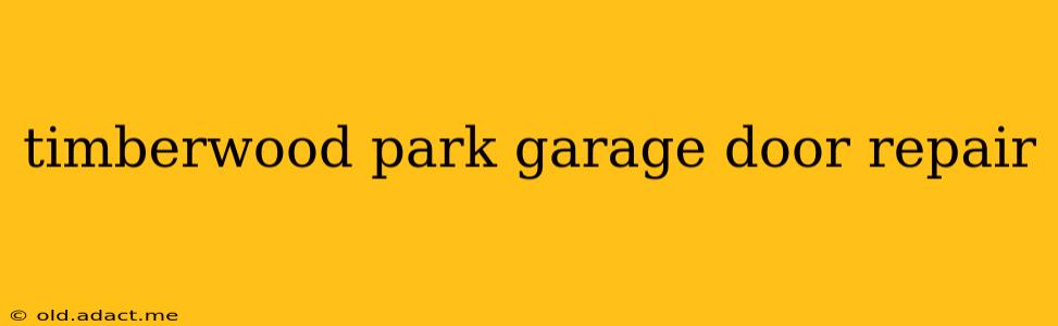 timberwood park garage door repair