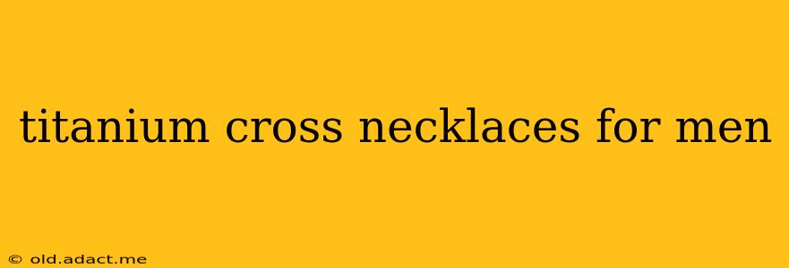 titanium cross necklaces for men