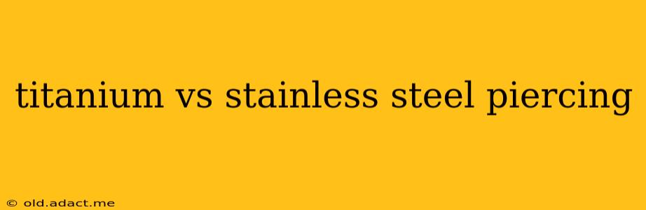 titanium vs stainless steel piercing