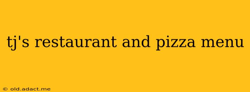 tj's restaurant and pizza menu