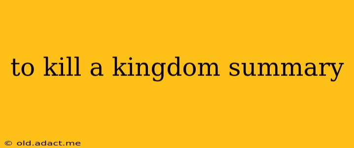 to kill a kingdom summary