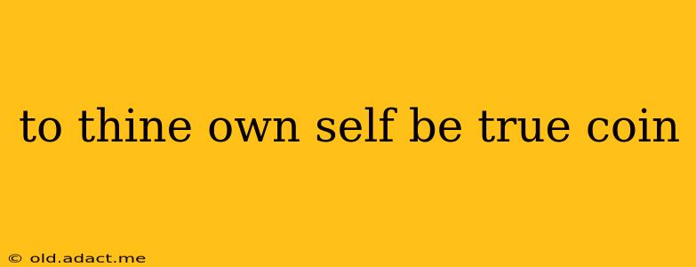 to thine own self be true coin