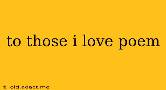 to those i love poem