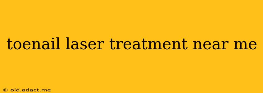 toenail laser treatment near me