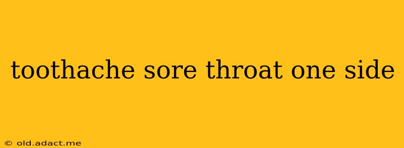 toothache sore throat one side