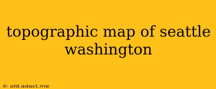 topographic map of seattle washington
