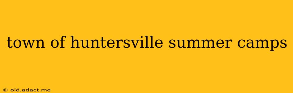 town of huntersville summer camps