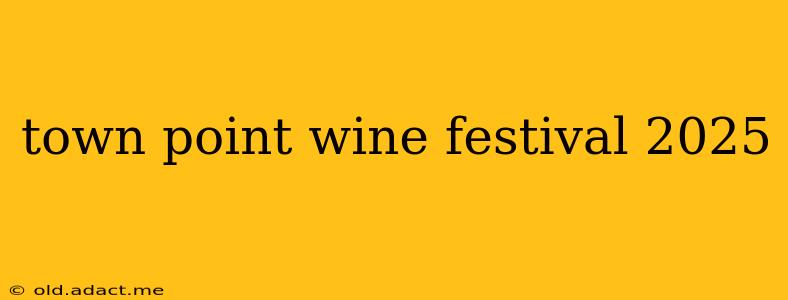 town point wine festival 2025
