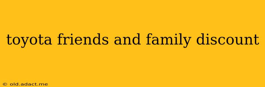 toyota friends and family discount