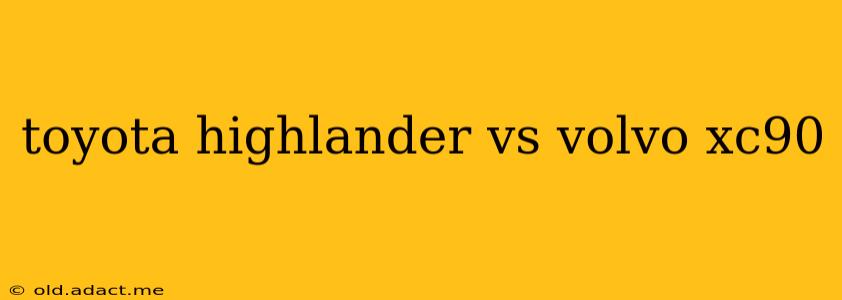 toyota highlander vs volvo xc90
