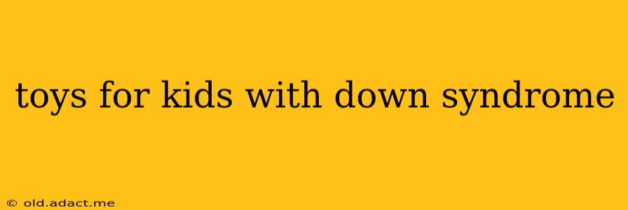 toys for kids with down syndrome