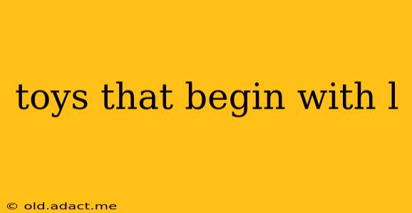 toys that begin with l