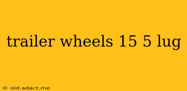 trailer wheels 15 5 lug