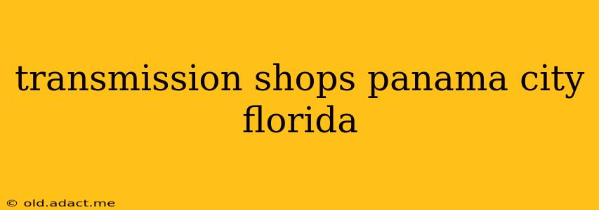 transmission shops panama city florida