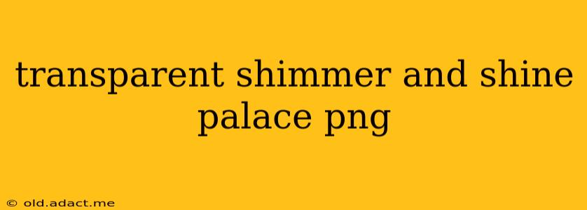 transparent shimmer and shine palace png