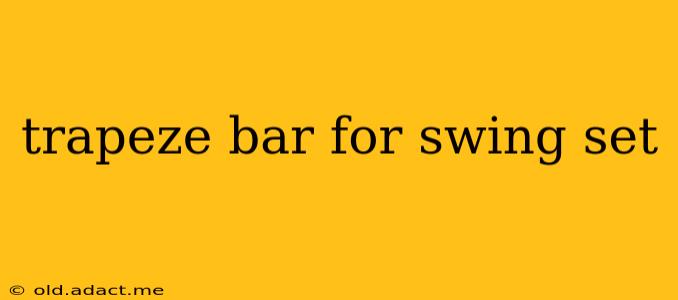 trapeze bar for swing set