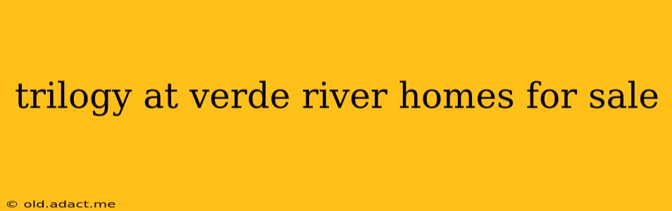 trilogy at verde river homes for sale