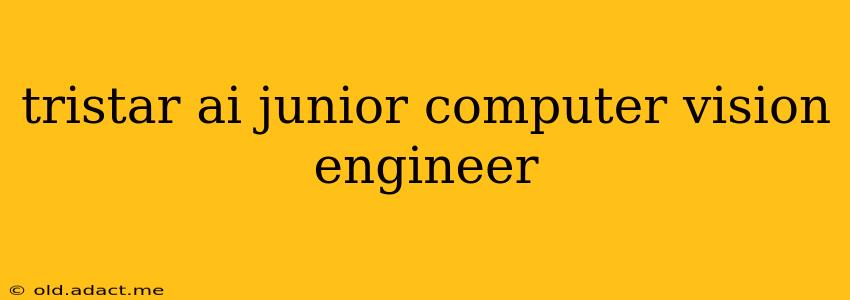 tristar ai junior computer vision engineer