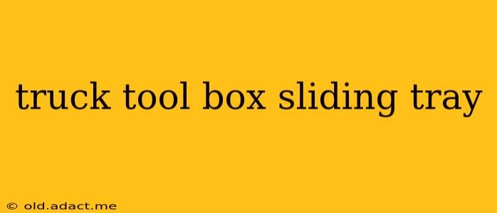 truck tool box sliding tray
