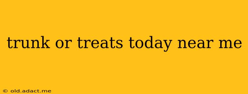 trunk or treats today near me