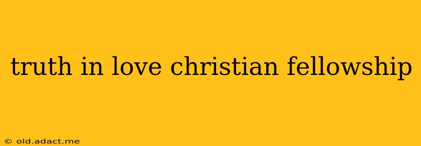 truth in love christian fellowship