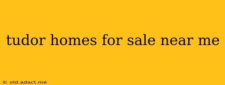 tudor homes for sale near me