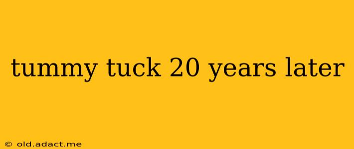 tummy tuck 20 years later