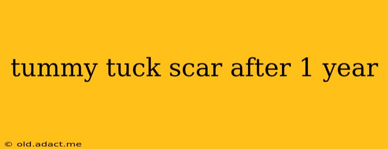 tummy tuck scar after 1 year