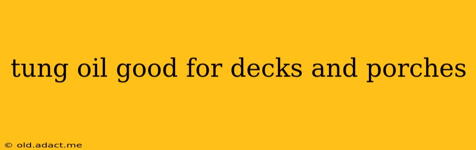 tung oil good for decks and porches
