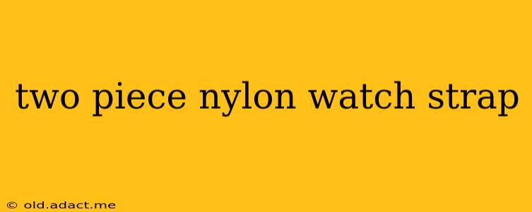 two piece nylon watch strap