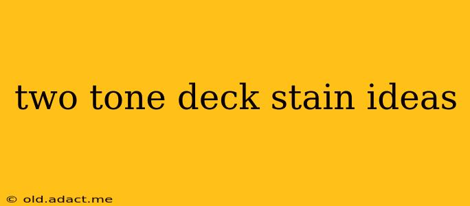 two tone deck stain ideas