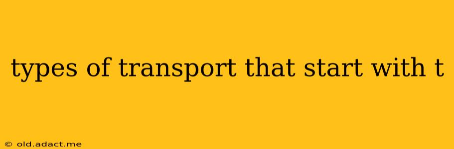 types of transport that start with t