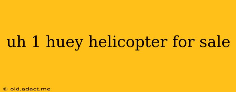 uh 1 huey helicopter for sale