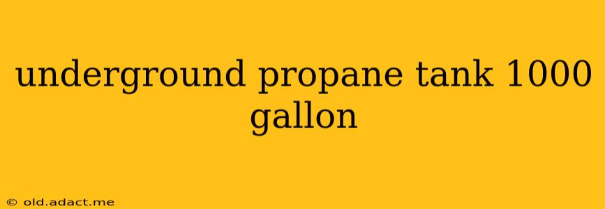 underground propane tank 1000 gallon