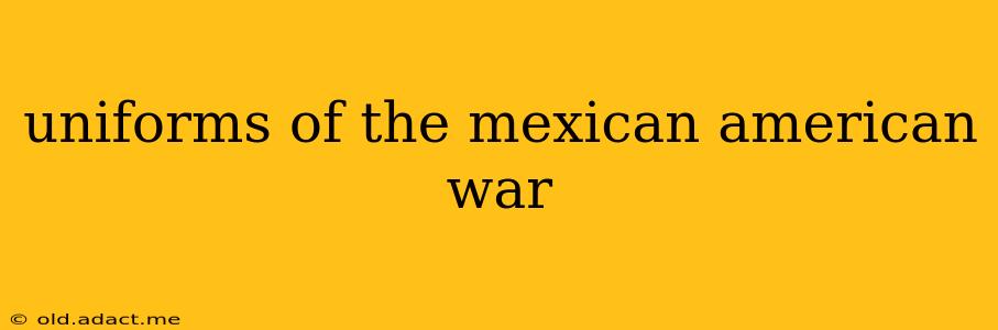 uniforms of the mexican american war